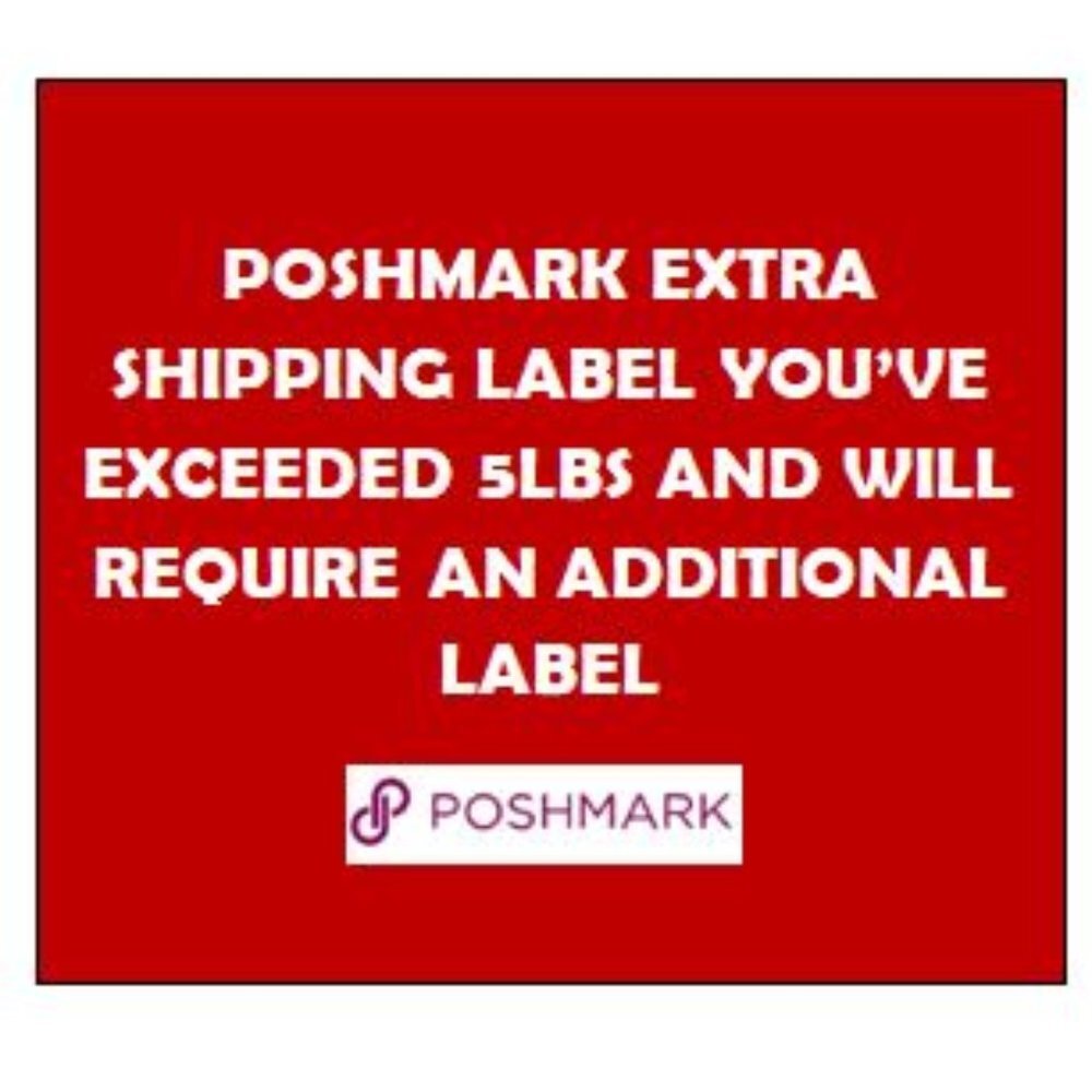 COPY - POSHMARK EXTRA SHIPPING LABEL YOU’VE EXCEEDED 5LBS AND WILL REQUIRE AN A…